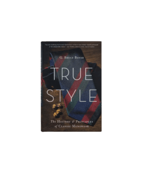 True Style by G. Bruce Boyer - He Spoke Style