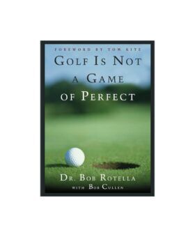 Book cover for "Golf Is Not a Game of Perfect" by Dr. Bob Rotella, golf ball beside a hole on a green