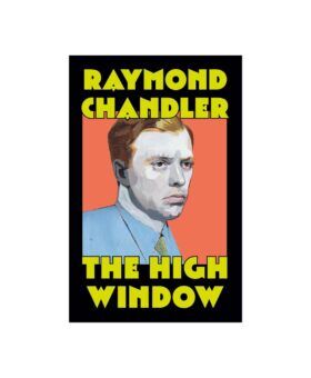 Book cover for Raymond Chandler's The High Window, with a painted portrait in blue shirt and tie on orange